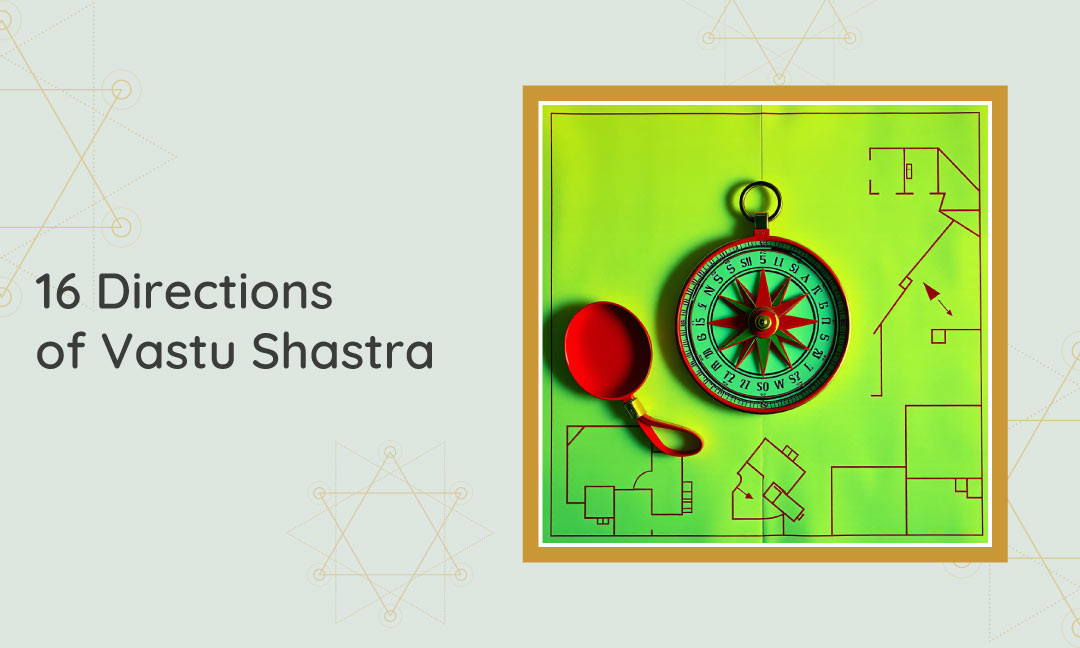 16 Directions of Vastu Shastra
