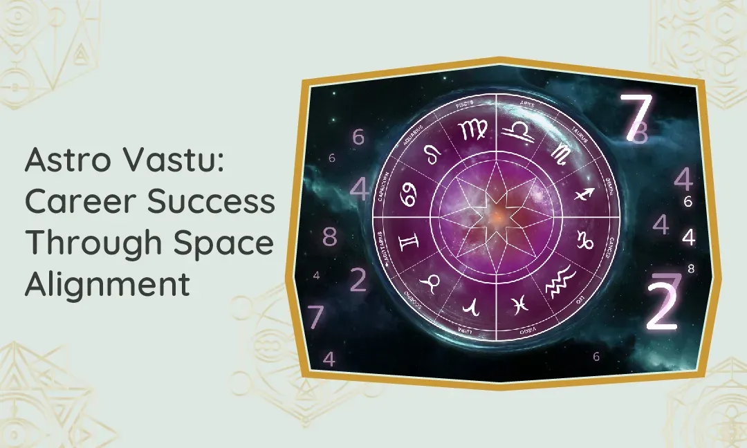 Astro Vastu Career Success Through Space Alignment
