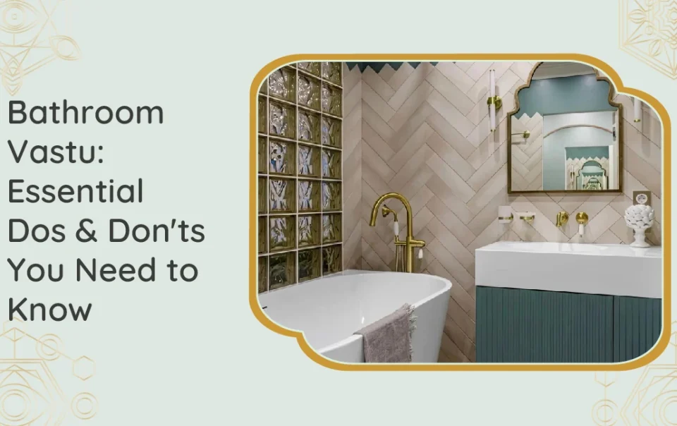 Bathroom Vastu Essential Dos & Don'ts You Need to Know