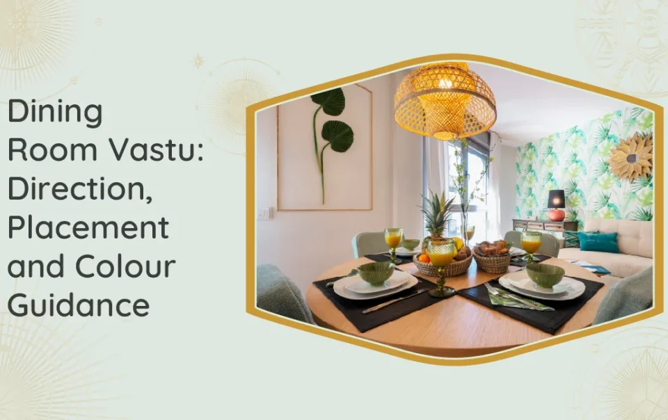 Dining Room Vastu Direction, Placement and Colour Guidance