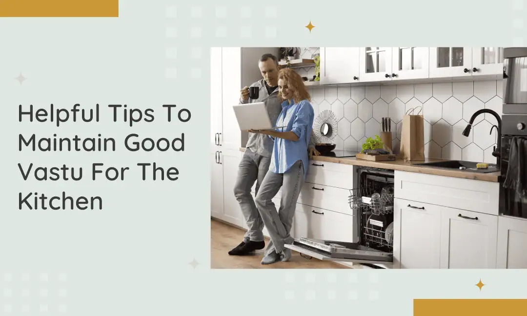 Helpful Tips To Maintain Good Vastu For The Kitchen 1 Helpful Tips To Maintain Good Vastu For The Kitchen