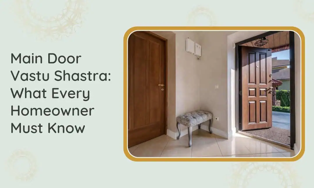 Main Door Vastu Shastra What Every Homeowner Must Know Main Door Vastu Shastra What Every Homeowner Must Know