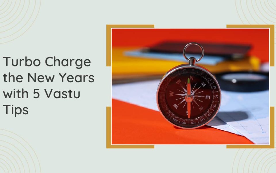 Turbo Charge the New Years with 5 Vastu Tips 01
