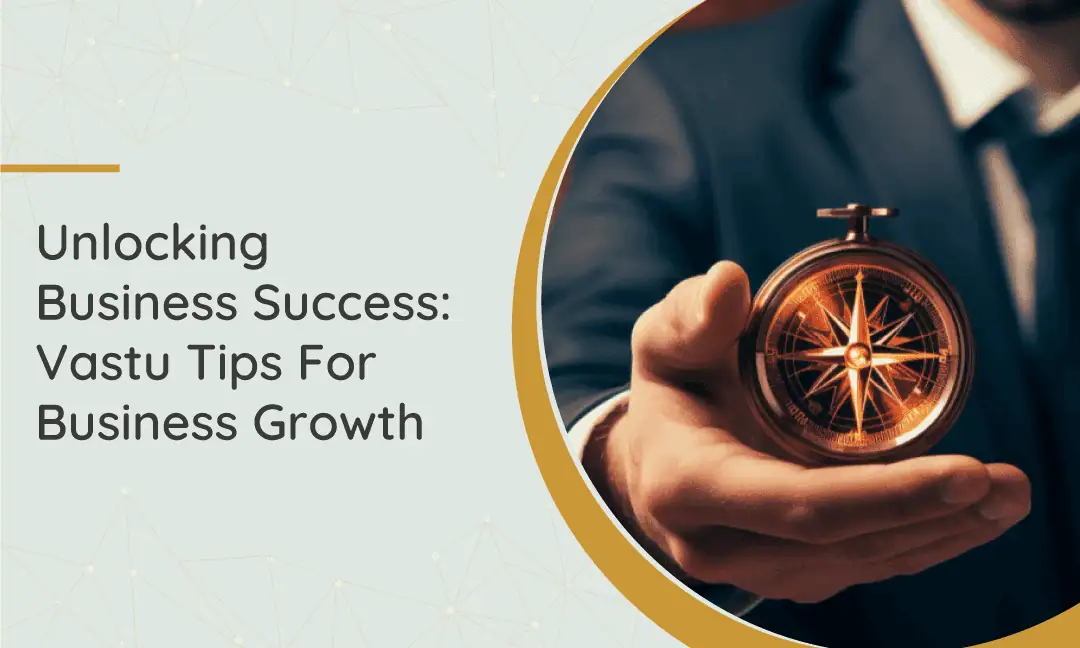 Unlocking Business Success: Vastu Tips For Business Growth 1 Unlocking Business Success: Vastu Tips For Business Growth