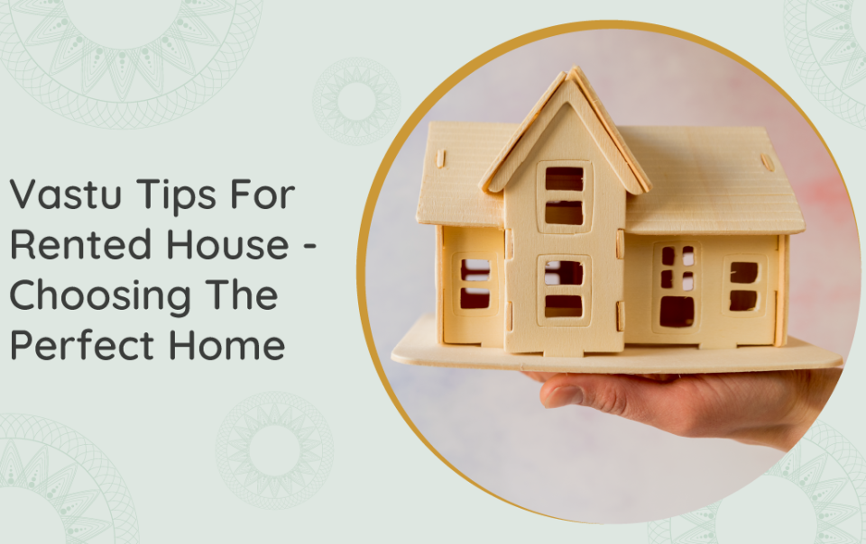 Vastu Tips For Rented House Choosing The Perfect Home