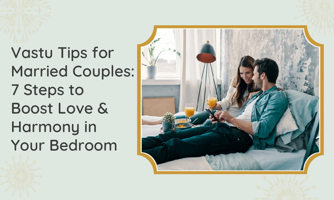 Vastu Tips for Married Couples 7 Steps to Boost Love & Harmony in Your Bedroom