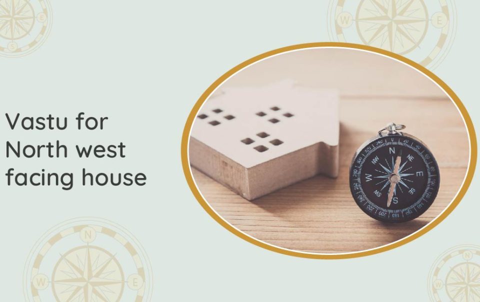 Vastu for North west facing house 01