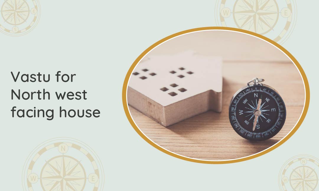 Vastu for North west facing house 01